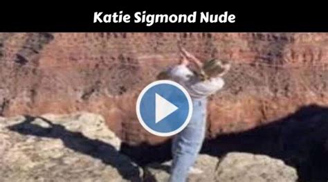 katie signond nude|Katie Sigmonds New Videos